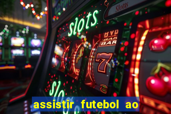 assistir futebol ao vivo multicanais